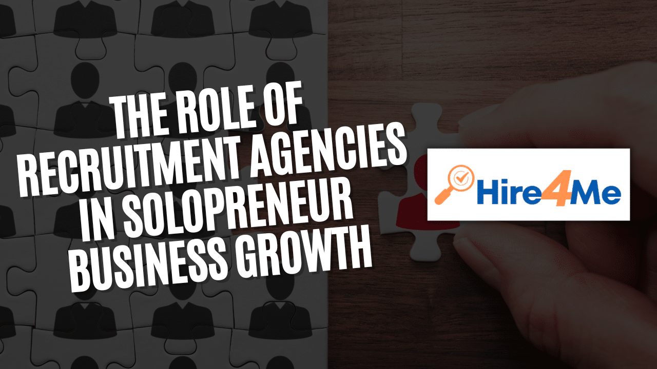 recruitment-agencies-can-help-solopreneur-s-grow-hire4me